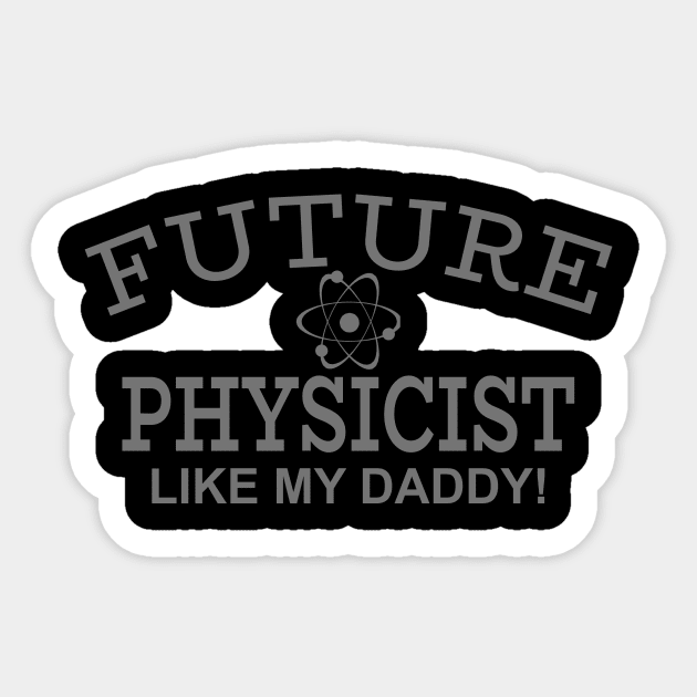 Future Physicist Like My Daddy Sticker by PeppermintClover